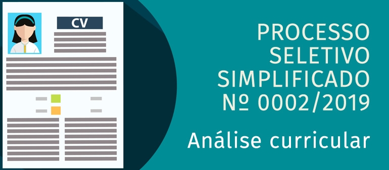 PROCESSO SELETIVO SIMPLIFICADO Nº 0002/2019 - Análise Curricular