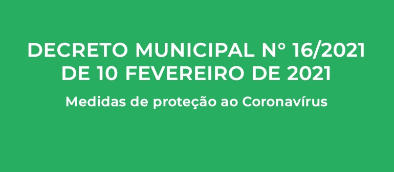 Decreto Municipal n° 016/2021, de 10 Fevereiro de 2021