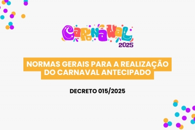 Decreto 015/2025 - Normas Realiza&ccedil;&atilde;o do Carnaval
