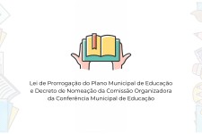 Lei de Prorrogação do Plano Municipal de Educação e Decreto de Nomeação da Comissão Organizadora da Conferência Municipal de Educação